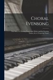Choral Evensong [microform]: the Office for Evening Prayer With Music, and the Evening Psalms, Set to Gregorian Tones