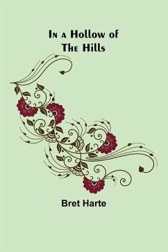 In a Hollow of the Hills - Harte, Bret