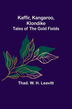 Kaffir, Kangaroo, Klondike - W. H. Leavitt, Thad.