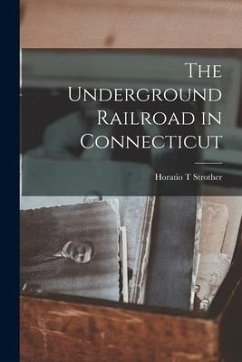 The Underground Railroad in Connecticut - Strother, Horatio T.