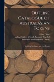 Outline Catalogue of Australasian Tokens: Including Surcharges and Cast Tokens