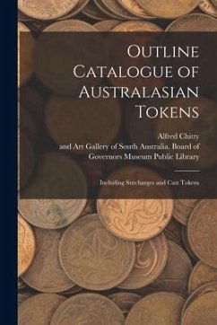 Outline Catalogue of Australasian Tokens: Including Surcharges and Cast Tokens - Chitty, Alfred