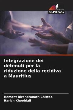 Integrazione dei detenuti per la riduzione della recidiva a Mauritius - Birandranath Chittoo, Hemant;Khooblall, Harish