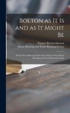 Bolton as It is and as It Might Be: Six Lectures Delivered Under the Auspices of the Bolton Housing and Town Planning Society