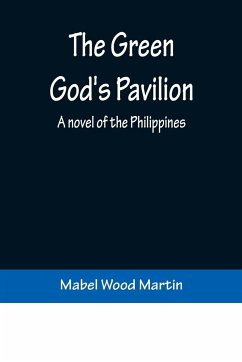 The Green God's Pavilion - Wood Martin, Mabel