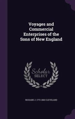Voyages and Commercial Enterprises of the Sons of New England - Cleveland, Richard J