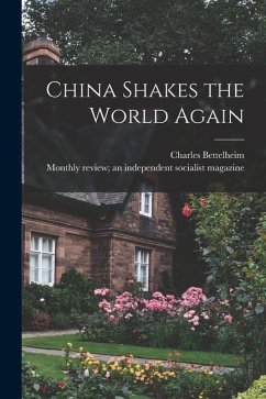 China Shakes the World Again - Bettelheim, Charles