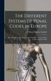 The Different Systems of Penal Codes in Europe: Also, a Report on the Administrative Changes in France, Since the Revolution of 1848