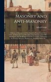 Masonry and Anti-masonry: a History of Masonry as It Has Existed in Pennsylvania Since 1792. In Which the True Principles of the Institution Are