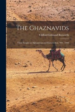 The Ghaznavids: Their Empire in Afghanistan and Eastern Iran, 994: 1040 - Bosworth, Clifford Edmund