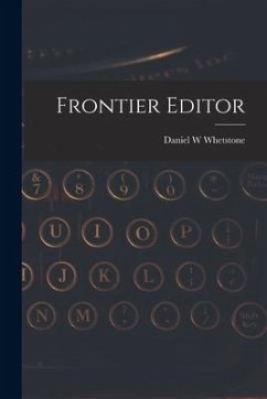 Frontier Editor - Whetstone, Daniel W.