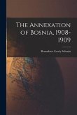 The Annexation of Bosnia, 1908-1909