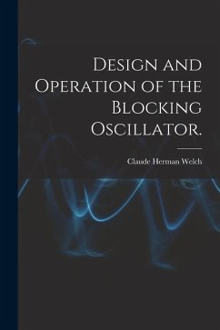 Design and Operation of the Blocking Oscillator. - Welch, Claude Herman