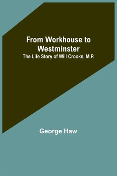 From Workhouse to Westminster - Haw, George