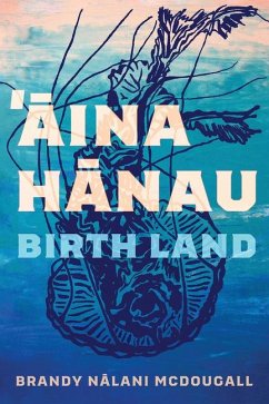 Aina Hanau / Birth Land - McDougall, Brandy Nalani