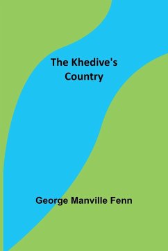 The Khedive's Country - Manville Fenn, George