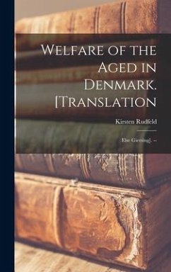 Welfare of the Aged in Denmark. [Translation - Rudfeld, Kirsten