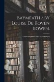 Baymeath / by Louise De Koven Bowen.