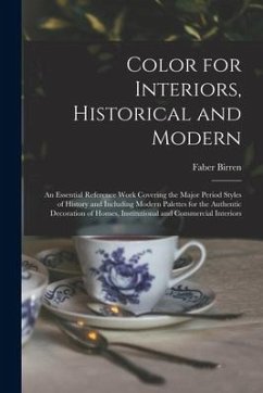 Color for Interiors, Historical and Modern; an Essential Reference Work Covering the Major Period Styles of History and Including Modern Palettes for - Birren, Faber