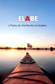Elabe - z Prahy do Hamburku na kajaku (eBook, ePUB)