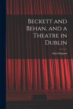Beckett and Behan, and a Theatre in Dublin - Simpson, Alan