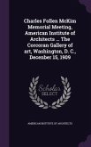 Charles Follen McKim Memorial Meeting, American Institute of Architects ... The Corcoran Gallery of art, Washington, D. C., Decenber 15, 1909
