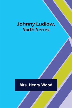 Johnny Ludlow, Sixth Series - Henry Wood