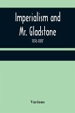 Imperialism and Mr. Gladstone; 1876-1887