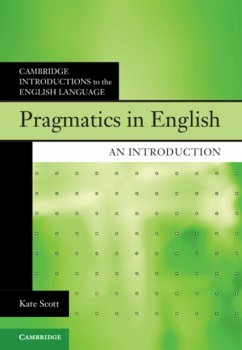 Pragmatics in English - Scott, Kate (Kingston University, London)