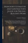 Hodgson's Estimator and Contractor's Guide for Pricing Builder's Work [microform]: Describing Reliable Methods of Pricing Builder's Quantities for Com