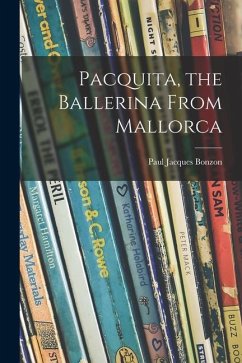 Pacquita, the Ballerina From Mallorca - Bonzon, Paul Jacques