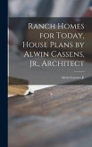 Ranch Homes for Today, House Plans by Alwin Cassens, Jr., Architect