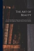 The Art of Beauty; or, the Best Methods of Improving and Preserving the Shape, Carriage, and Complexion. Together With the Theory of Beauty