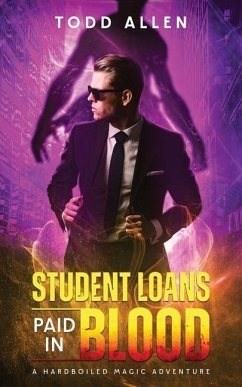 Student Loans Paid In Blood - A Hardboiled Magic Adventure - Allen, Tw