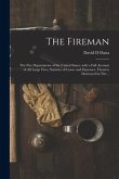 The Fireman: the Fire Departments of the United States, With a Full Account of All Large Fires, Statistics of Losses and Expenses,