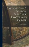 Captain John B. Denton, Preacher, Lawyer and Soldier