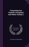 Comprehensive Gazetter of England and Wales Volume 1