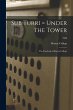 Sub Turri = Under the Tower: the... - Bild 1