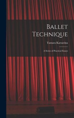 Ballet Technique; a Series of Practical Essays - Karsavina, Tamara