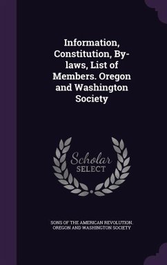 Information, Constitution, By-laws, List of Members. Oregon and Washington Society