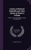 Letters of Richard Radcliffe and John James of Queen's College: Oxford, 1755-83: With Additions, Notes, and Appendices