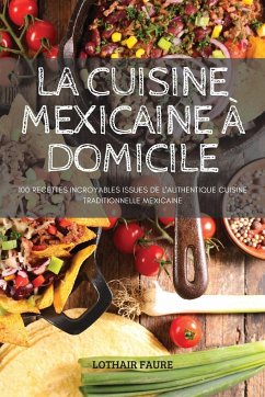 LA CUISINE MEXICAINE À DOMICILE - Lothair Faure