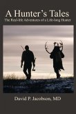 A Hunter's Tales: The real-life adventures of a life-long hunter.