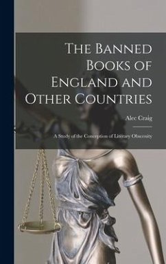 The Banned Books of England and Other Countries: a Study of the Conception of Literary Obscenity - Craig, Alec