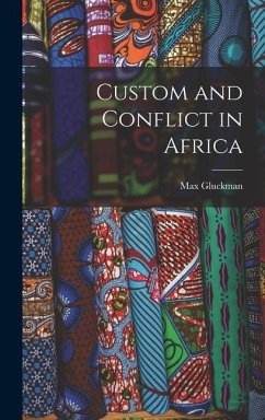 Custom and Conflict in Africa - Gluckman, Max
