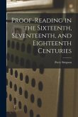 Proof-reading in the Sixteenth, Seventeenth, and Eighteenth Centuries