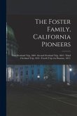 The Foster Family, California Pioneers: First Overland Trip, 1849: Second Overland Trip, 1852: Third Overland Trip, 1853: Fourth Trip (via Panama), 18