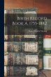 Birth Record Book A, 1755-1882 - Bild 1