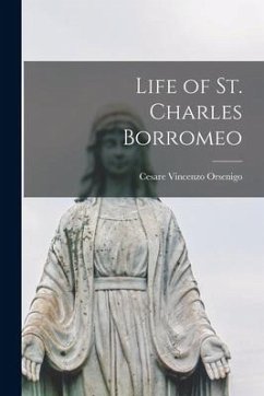 Life of St. Charles Borromeo - Orsenigo, Cesare Vincenzo