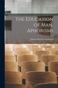 The Education of Man, Aphorisms - Pestalozzi, Johann Heinrich